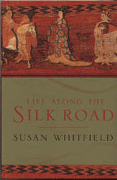 Life Along the Silk Road Susan Whitfield